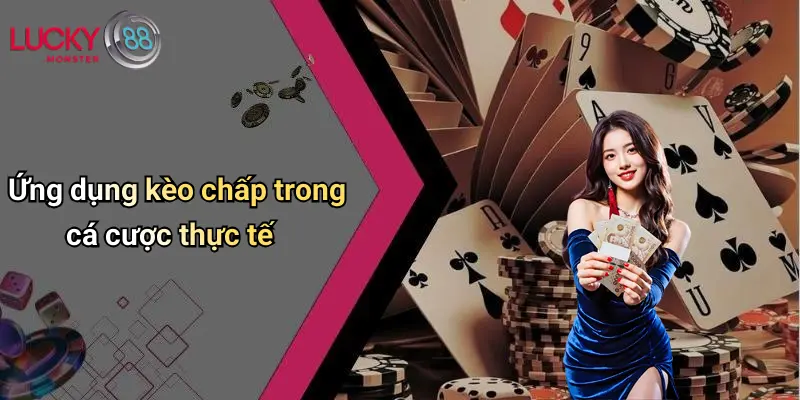 Ứng dụng kèo chấp trong cá cược thực tế